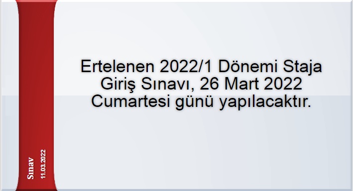 2022/1. Dönem Staja Giriş Sınavı 26 Mart 2022 tarihinde yapılacaktır.